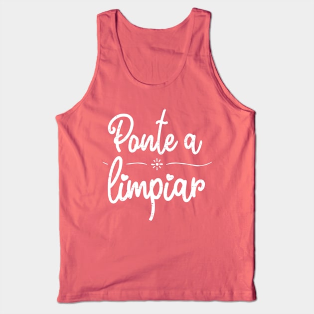 Ponte a limpiar - clean up - white design Tank Top by verde